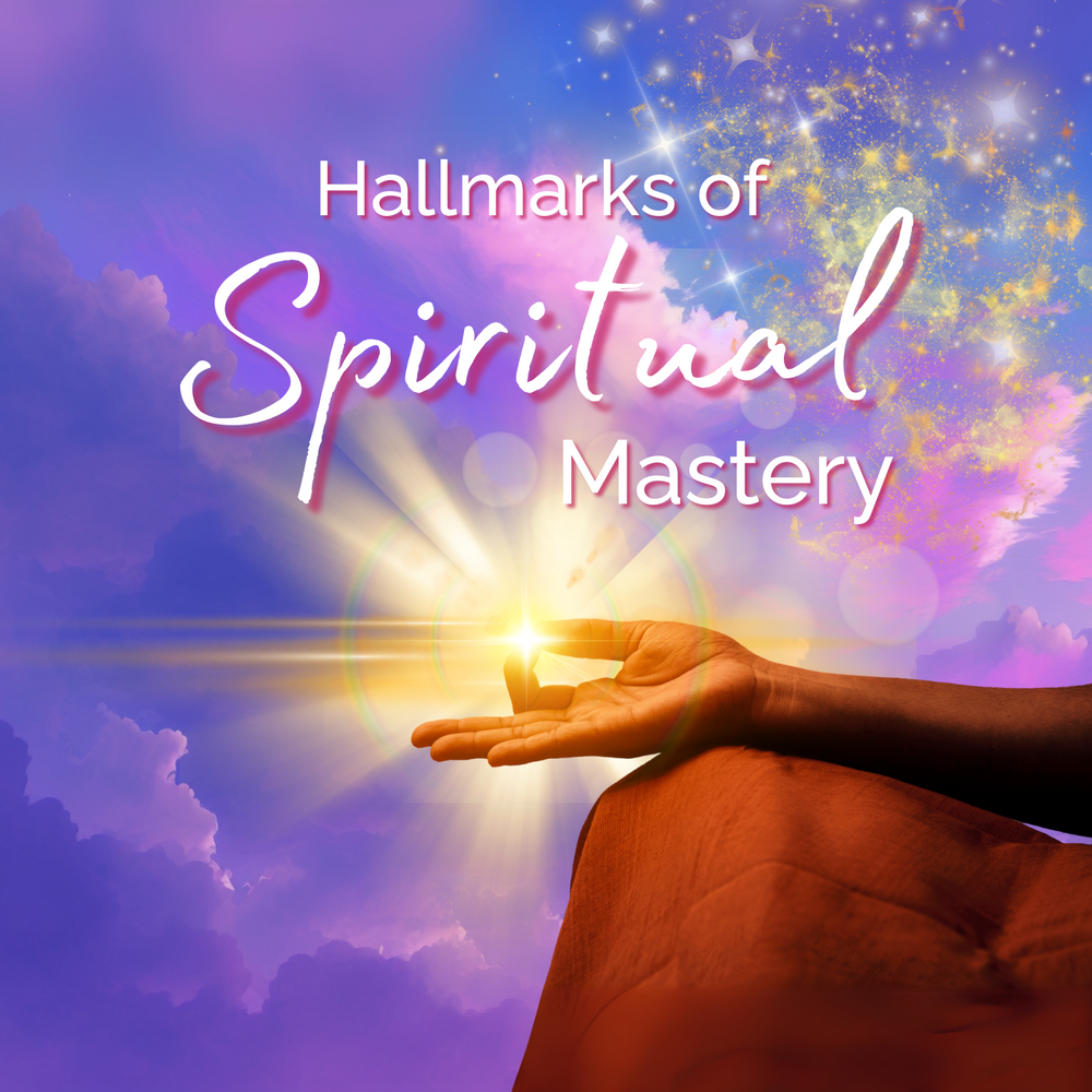 Hallmarks of Spiritual Mastery Path of Ease and Grace